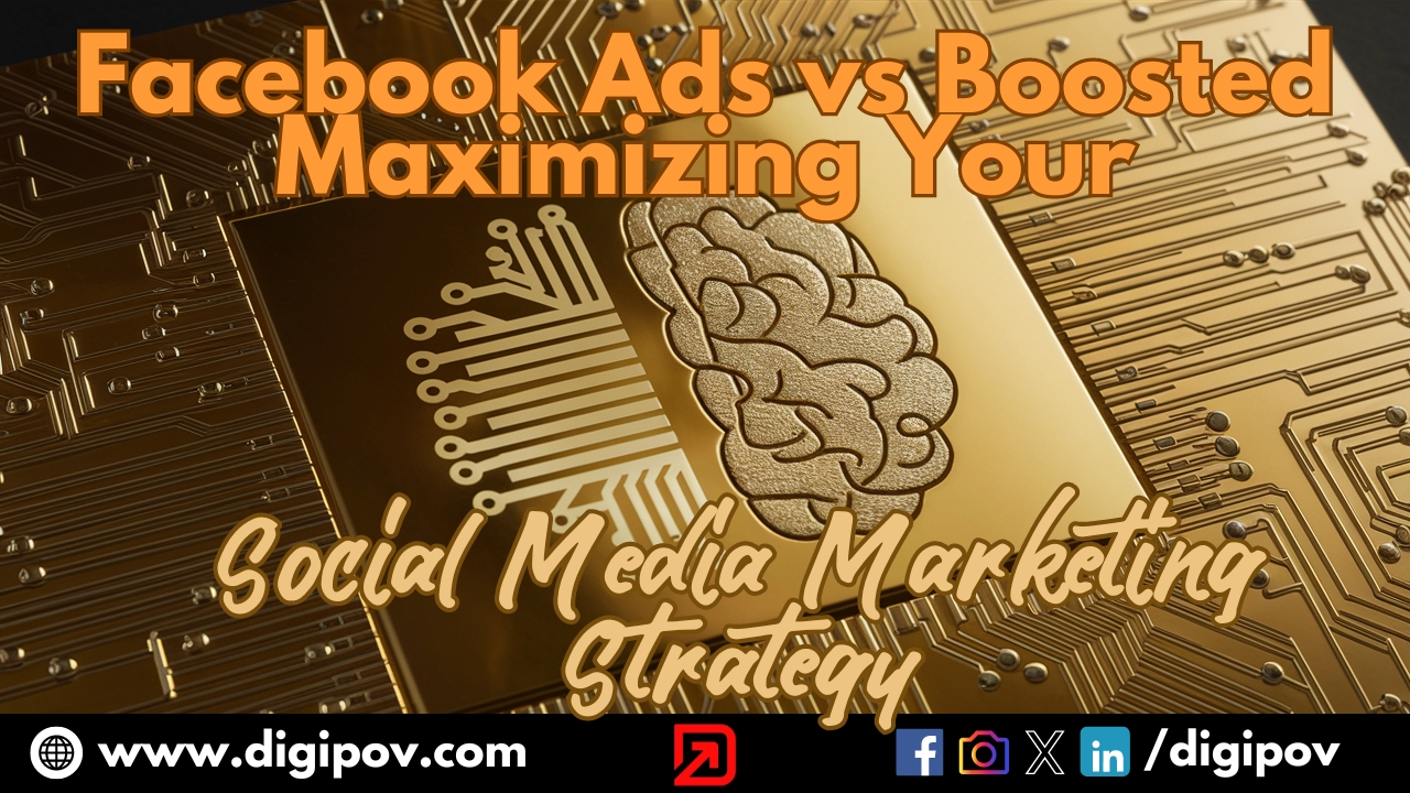 Facebook Ads vs Boosted Posts: Maximizing Your Social Media Marketing Strategy