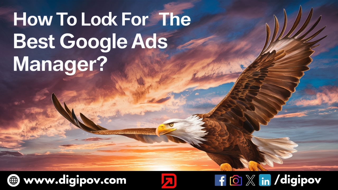 How to look for the best Google Ads Manager?